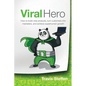 Viral Hero: How To Build Viral Products, Turn Customers Into Marketers, And Achieve Superhuman Growth - Paperback