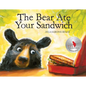 The Bear Ate Your Sandwich - Hardcover