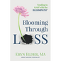 Blooming Through Loss: Tending to Grief with the BloomPath - Paperback