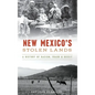 New Mexico's Stolen Lands: A History of Racism, Fraud and Deceit - Hardcover