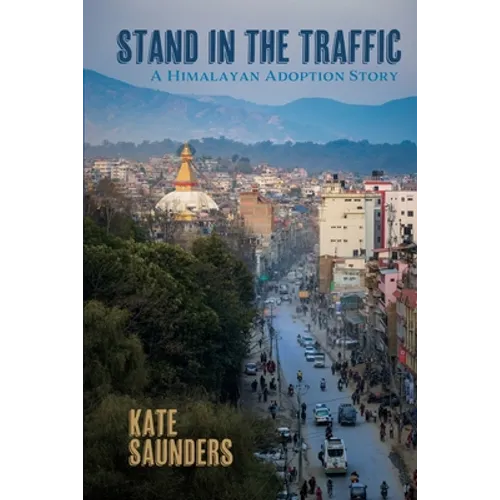 Stand in the Traffic: A Himalayan Adoption Story - Paperback