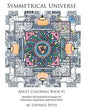 Symmetrical Universe Adult Coloring Book #1: Mandalas and Symmetrical Images for Relaxation, Inspiration, and Stress Relief - Paperback