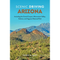 Scenic Driving Arizona: Including the Grand Canyon, Monument Valley, Sedona, and Saguaro National Park - Paperback