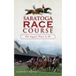 Saratoga Race Course: The August Place to Be - Hardcover