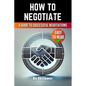 How to Negotiate Book: A Comprehensive Guide to Successful Negotiations - Paperback