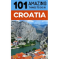 101 Amazing Things to Do in Croatia: Croatia Travel Guide - Paperback