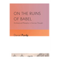 On the Ruins of Babel: Architectural Metaphor in German Thought - Paperback
