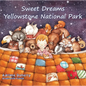 Sweet Dreams Yellowstone National Park - Hardcover