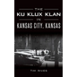 The Ku Klux Klan in Kansas City, Kansas - Hardcover