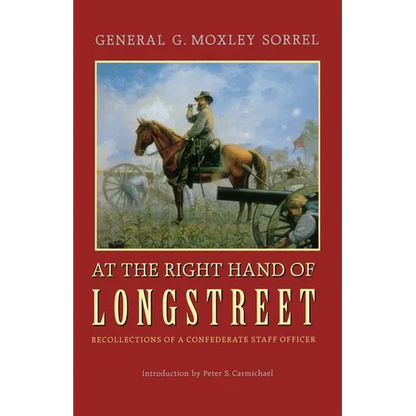 At the Right Hand of Longstreet: Recollections of a Confederate Staff Officer - Paperback