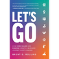 Let's Go: How Core Values and Purpose Create a Business Journey Worth Making - Paperback