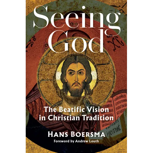 Seeing God: The Beatific Vision in Christian Tradition - Paperback
