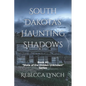 South Dakota's Haunting Shadows - Paperback