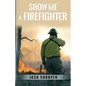 Show Me a Firefighter - Paperback