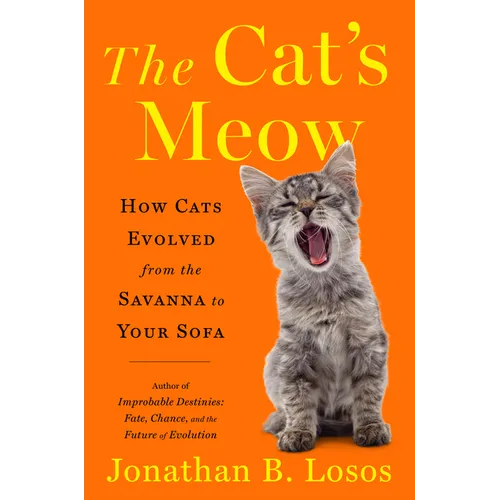 The Cat's Meow: How Cats Evolved from the Savanna to Your Sofa - Hardcover