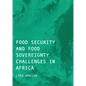Food Security and Food Sovereignty Challenges in Africa - Hardcover