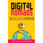Digital Nomads: How to Live, Work and Play Around the World - Paperback