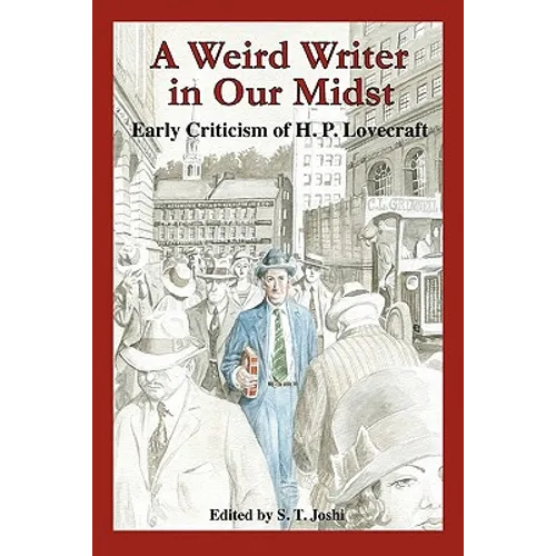 A Weird Writer in Our Midst: Early Criticism of H. P. Lovecraft - Paperback