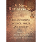 A New Renaissance: Transforming Science, Spirit and Society - Paperback