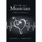 The Life of a Musician: A Musician's Perspective - Hardcover
