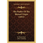 The Psalter Of The Blessed Virgin (1852) - Paperback