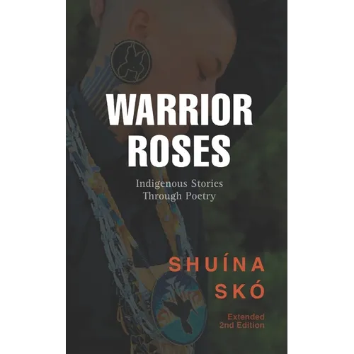Warrior Roses: Indigenous Stories Through Poetry (2nd Edition) - Paperback