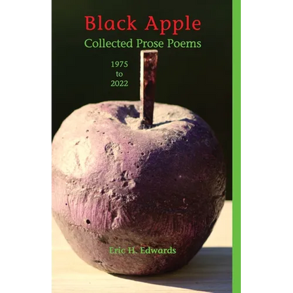 Black Apple: Collected Prose Poems 1975-2022, 3rd. ed.: Collected Prose Poems 1975-2022 - Paperback