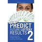 How to Predict Future Lottery Results Book 2: Know Tomorrow's Number Today on a Month-By-Month Basis. - Paperback