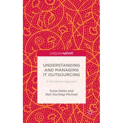 Understanding and Managing It Outsourcing: A Partnership Approach - Hardcover