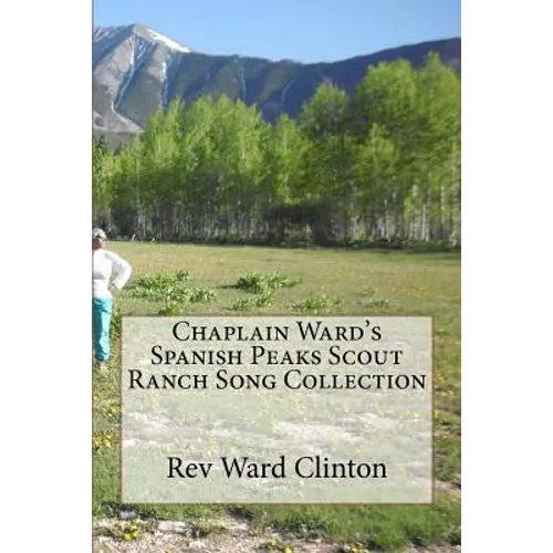 Chaplain Ward's Spanish Peaks Scout Ranch Song Collection - Paperback
