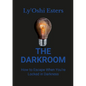 The Darkroom: How to Escape When You're Locked in Darkness - Paperback