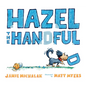Hazel the Handful - Hardcover