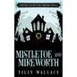 Mistletoe and Mireworth - Paperback