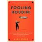 Fooling Houdini: Magicians, Mentalists, Math Geeks, and the Hidden Powers of the Mind - Paperback