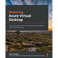 Mastering Azure Virtual Desktop: The ultimate guide to the implementation and management of Azure Virtual Desktop - Paperback