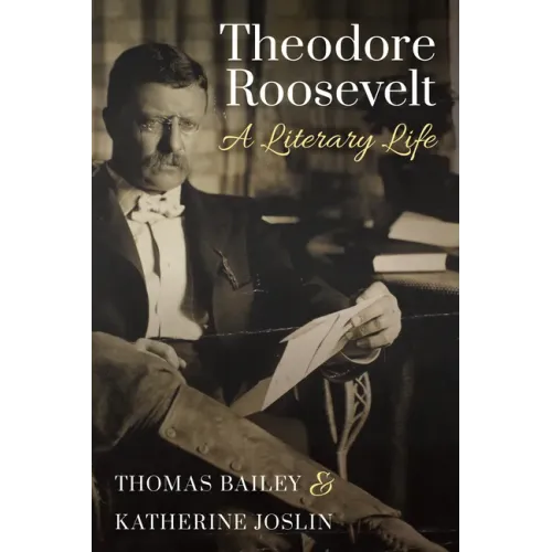 Theodore Roosevelt: A Literary Life - Paperback
