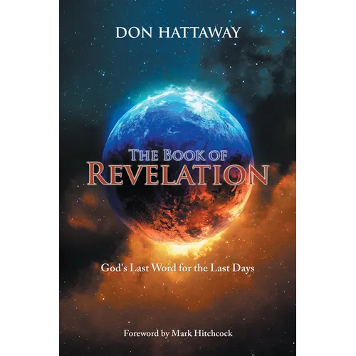 The Book of Revelation: God's Last Word for the Last Days - Hardcover