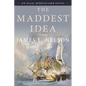The Maddest Idea: An Isaac Biddlecomb Novel - Paperback