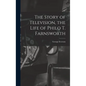 The Story of Television, the Life of Philo T. Farnsworth - Hardcover