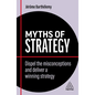 Myths of Strategy: Dispel the Misconceptions and Deliver a Winning Strategy - Hardcover