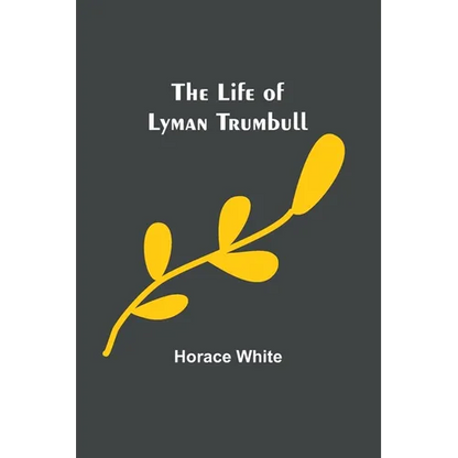 The Life of Lyman Trumbull - Paperback