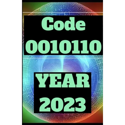 2023 Year of 0010110: HOW TO FULLY CUSTOMIZE REALITY In Year 2023 - Paperback