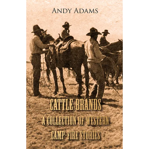 Cattle Brands - A Collection of Western Camp-Fire Stories - Paperback