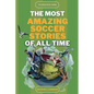 The Beautiful Game - The Most Amazing Soccer Stories Of All Time - Paperback