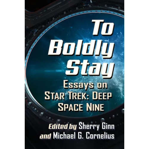 To Boldly Stay: Essays on Star Trek: Deep Space Nine - Paperback