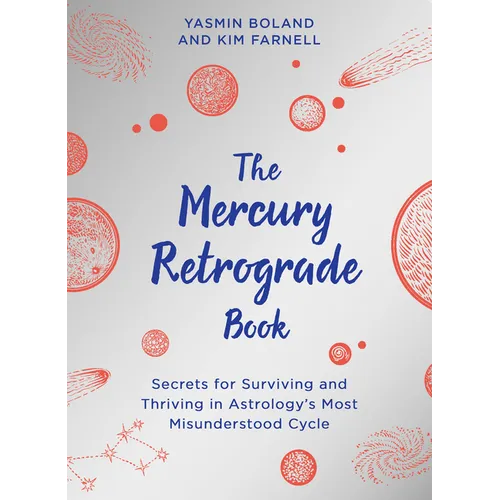 The Mercury Retrograde Book: Secrets for Surviving and Thriving in Astrologys Most Misunderstood Cycle - Paperback