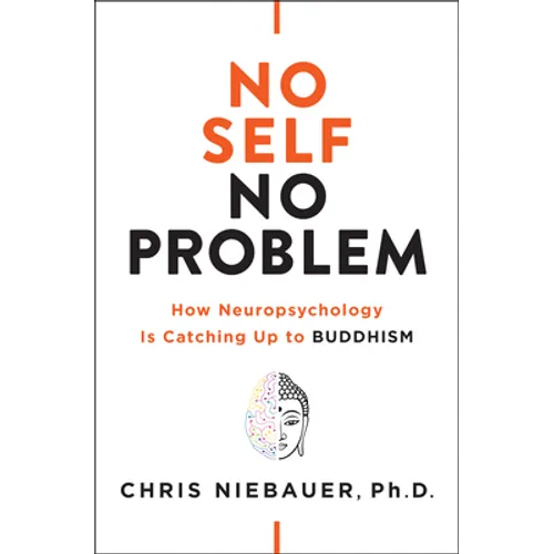 No Self, No Problem: How Neuropsychology Is Catching Up to Buddhism - Paperback