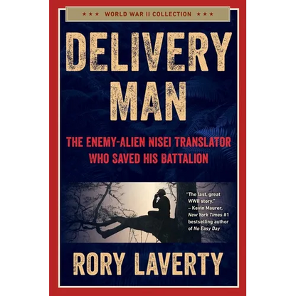 Delivery Man: The Enemy-Alien Nisei Translator Who Saved His Battalion - Hardcover
