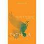 Fathom Bible Studies: The Life in the Church 2 Leader Guide (Hebrews-Jude) - Paperback