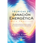 Tecnicas de Sanacion Energetica. Guia Practica - Paperback